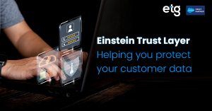 Read more about the article Einstein GPT Trust Layer: Helping you protect your customer data
